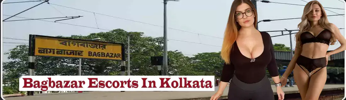 Bagbazar escorts in kolkata