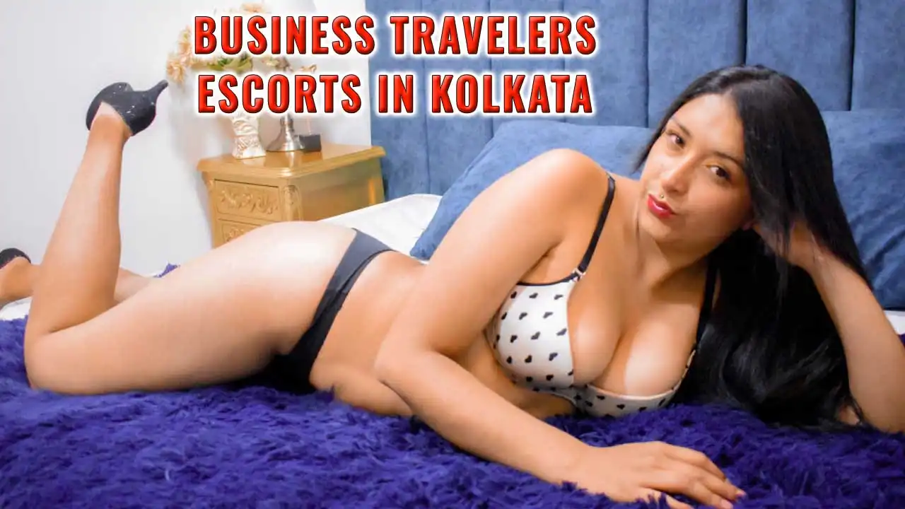 Business Travelers Escorts in Kolkata